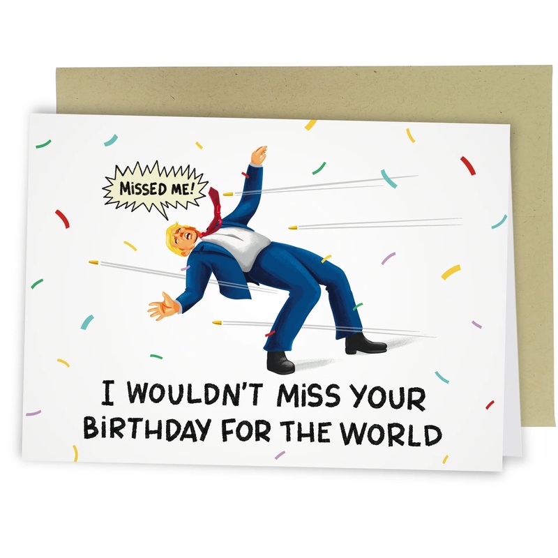 Wouldn’t Miss Your Birthday Trump – Funny Birthday Card